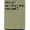 Modern Achievement, Volume 2 by Anonymous Anonymous
