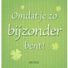 Omdat je zo bijzonder bent! door Onbekend