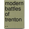 Modern Battles Of Trenton .. door William Edgar Sackett