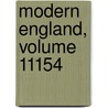 Modern England, Volume 11154 door Onbekend