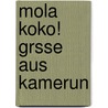 Mola Koko! Grsse Aus Kamerun by Grete Ziemann