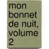 Mon Bonnet de Nuit, Volume 2