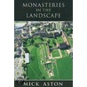 Monasteries In The Landscape door Mick Aston