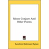 Moon Conjure And Other Poems door Sunshine Dickinson Ryman