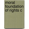 Moral Foundation Of Rights C door L.W. Sumner
