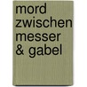 Mord zwischen Messer & Gabel by Unknown