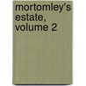 Mortomley's Estate, Volume 2 door Anonymous Anonymous