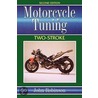 Motorcycle Tuning Two-Stroke door Sir John Robinson