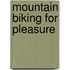Mountain Biking For Pleasure