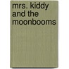 Mrs. Kiddy And The Moonbooms door Kibbe Pat Kibbe
