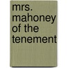 Mrs. Mahoney Of The Tenement door Louise Montgomery