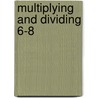 Multiplying And Dividing 6-8 door Onbekend