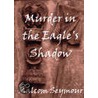 Murder In The Eagle's Shadow by Malcolm Seymour