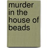 Murder In The House Of Beads door Mary Jane Forbes