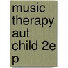 Music Therapy Aut Child 2e P by Juliette Alvin