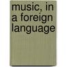 Music, In A Foreign Language by Andrew Crumey