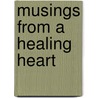 Musings From A Healing Heart door Betty Bennett