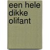 Een hele dikke olifant