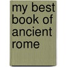 My Best Book Of Ancient Rome door Deborah Murrell