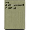 My Disillusionment In Russia door Emma Goldman