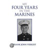 My Four Years In The Marines door Frank John Verkest