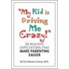 My Kid Is Driving Me Crazy! by Erin Brown Conroy