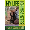 My Life with the Chimpanzees door Jane Goodall