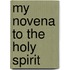 My Novena to the Holy Spirit