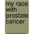 My Race With Prostate Cancer