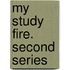 My Study Fire. Second Series