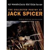 My Vocabulary Did This To Me door Jack Spicer