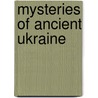 Mysteries of Ancient Ukraine by Krzysztof Ciuk