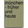 München - früher und heute by Christa Pöppelmann