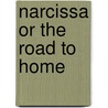 Narcissa Or The Road To Home by Laura Elizabeth Howe Richards