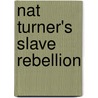 Nat Turner's Slave Rebellion by Nat Turner