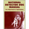 National Detector Dog Manual door Departme U.S. Department of Agriculture