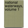 National Waterways, Volume 1 by Unknown