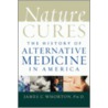 Nature Cures Hist Alt Medi P door James C. Whorton