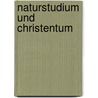 Naturstudium Und Christentum by Frï¿½Dï¿½Ric Bettex