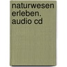 Naturwesen Erleben. Audio Cd door Jürgen Pfaff