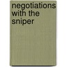 Negotiations With The Sniper door Martin L. Buxbaum