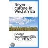 Negro Culture In West Africa door George Washington Ellis