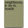 Neighbours, Tr. by M. Howitt door Fredrika Bremer