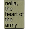 Nella, The Heart Of The Army door Philip Verrill Mighels