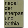 Nepal der Sherpas und Bothia door Hilde Senft