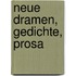 Neue Dramen, Gedichte, Prosa