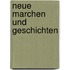 Neue Marchen Und Geschichten