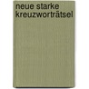 Neue starke Kreuzworträtsel door Onbekend