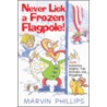 Never Lick A Frozen Flagpole door Marvin Phillips