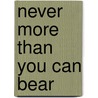 Never More Than You Can Bear door LaShaundra Seale